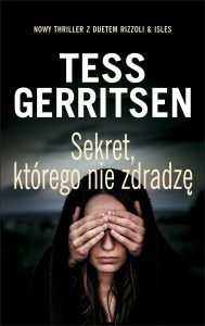 Tess Gerritsen powraca z nową powieścią. Sekret, którego nie zdradzę - kup na TaniaKsiazka.pl