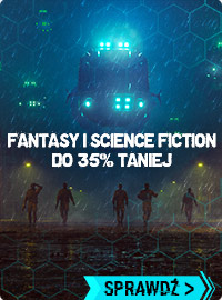 Książki fantasy i science fiction taniej do -35%! Sprawdź >>