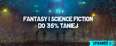 Książki fantasy i science fiction taniej do -35%! Sprawdź >>