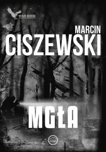 Nowa książka od Marcina Ciszewskiego. Mgła - sprawdź na TaniaKsiazka.pl
