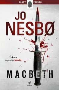 Nowa książka od Jo Nesbo Macbeth - kup na TaniaKsiazka.pl