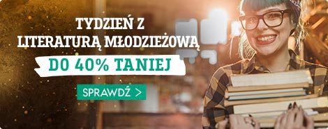 Tańsze książki dla młodzieży. Tydzień z literaturą młodzieżową w TaniaKsiążka.pl