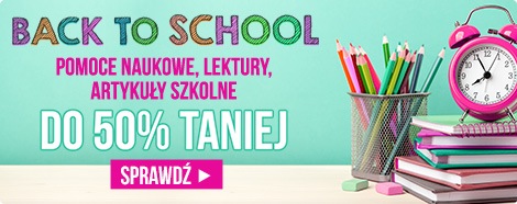Back to School artykuły szkolne do 50% taniej! w TaniaKsiazka.pl