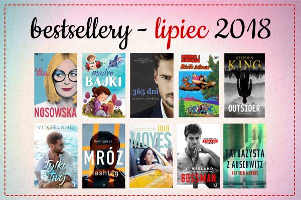 Bestsellery lipca 2018 w TaniaKsiazka.pl