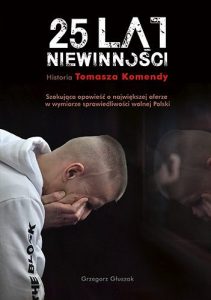 Książka o Tomaszu Komendzie. 25 lat niewinności w TaniaKsiazka.pl >>