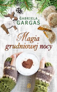 Nowa książka od Gabrieli Gargaś Magia grudniowej nocy - kup na TaniaKsiazka.pl
