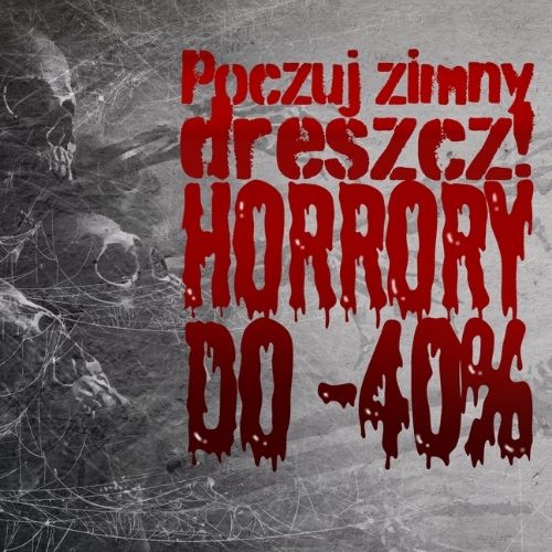 Horrory taniej do -40% na TaniaKsiazka.pl >>